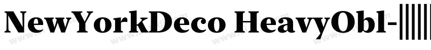 NewYorkDeco HeavyObl字体转换 NewYorkDeco HeavyObl字体转换